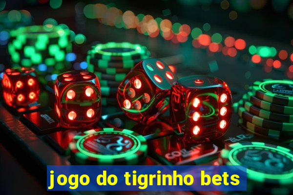 jogo do tigrinho bets